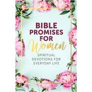 Bible Promises for Women Spiritual Devotions for Everyday Life