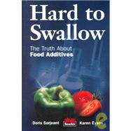 Hard to Swallow : The Truth about Food Additives