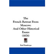French Retreat from Moscow : And Other Historical Essays (1876)