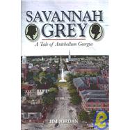 Savannah Grey : A Tale of Antebellum Georgia