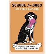 School For Dogs (and their Humans) Fifty cards with tips and tricks for dogs and their owners