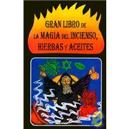 Gran Libro De LA Magia Del Incienso, Hierbas Y Aceites,9789681510473