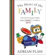 Heart of the Family : Laughter and Tears from a Real Family
