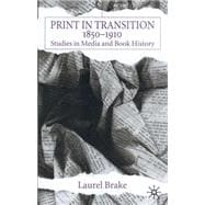 Print in Transition, 1850-1910 Studies in Media and Book History