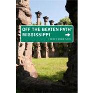 Mississippi Off the Beaten Path®, 7th A Guide to Unique Places