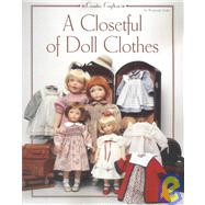 A Closetful of Doll Clothes: For 11 1/2 Inch, 14-Inch, 18-Inch and 20-Inch Dolls