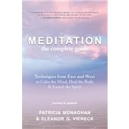 Meditation ? The Complete Guide Techniques from East and West to Calm the Mind, Heal the Body, and Enrich the Spirit