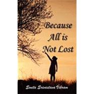 Because All Is Not Lost