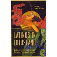 Latinos in Lotusland : An Anthology of Contemporary Southern California Literature