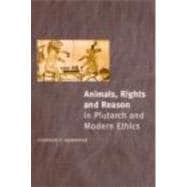 Animals, Rights And Reason in Plutarch And Modern Ethics