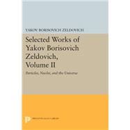 Selected Works of Yakov Borisovich Zeldovich