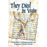They Died in Vain : Overlooked, Underappreciated and Forgotten Mystery Novels