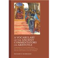 A Vocabulary of the Ancient Commentators on Aristotle