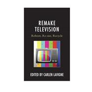 Remake Television Reboot, Re-use, Recycle