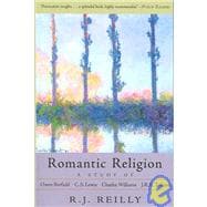 Romantic Religion : A Study of Owen Barfield, C. S. Lewis, Charles Williams and J. R. R. Tolkien