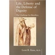 Life, Liberty, and the Defense of Dignity