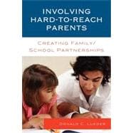 Involving Hard-to-Reach Parents Creating Family/School Partnerships
