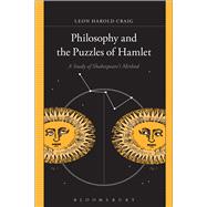 Philosophy and the Puzzles of Hamlet A Study of Shakespeare's Method