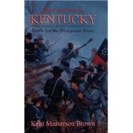 The Civil War In Kentucky Battle For The Bluegrass State