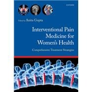 Interventional Pain Medicine for Women's Health Comprehensive Treatment Strategies