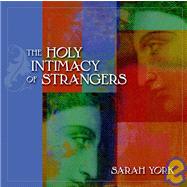 The Holy Intimacy of Strangers