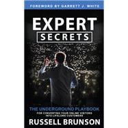 Expert Secrets The Underground Playbook for Converting Your Online Visitors into Lifelong Customers