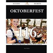 Oktoberfest 116 Success Secrets - 116 Most Asked Questions On Oktoberfest - What You Need To Know