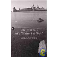 The Journals Of A White Sea Wolf