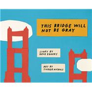 This Bridge Will Not Be Gray