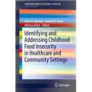 Identifying and Addressing Childhood Food Insecurity in Healthcare and Community Settings