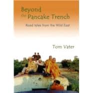 Beyond the Pancake Trench Road Tales from the Wild East