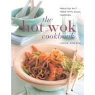 The Hot Wok Cookbook: Fabulous Fast Food With Asian Flavours