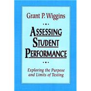 Assessing Student Performance Exploring the Purpose and Limits of Testing