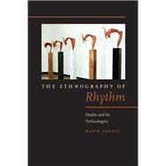 The Ethnography of Rhythm Orality and Its Technologies