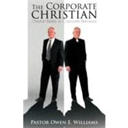 The Corporate Christian: Christian Beliefs Vs. Corporate Behaviors
