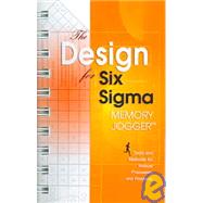 Design for Six Sigma Memory Jogger : A Pocket Guide of Tools and Methods for Robust Processes and Products