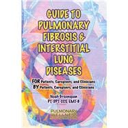 Guide to Pulmonary Fibrosis & Interstitial Lung Diseases FOR Patients, Caregivers & Clinicians BY Patients, Caregivers, & Clinicians