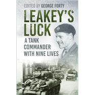 Leakey's Luck A Tank Commander with Nine Lives