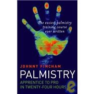 Palmistry Apprentice to Pro in 24 Hours; The Easiest Palmistry Course Ever Written