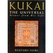 Kukai the Universal : Scenes from His Life