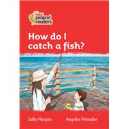 Collins Peapod Readers – Level 5 – How do I catch a fish?