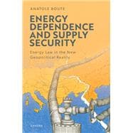Energy Dependence and Supply Security Energy Law in the New Geopolitical Reality