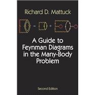 A Guide to Feynman Diagrams in the Many-Body Problem Second Edition