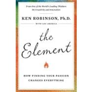 The Element How Finding Your Passion Changes Everything