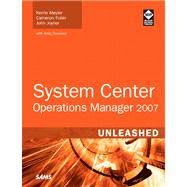 System Center Operations Manager 2007 Unleashed