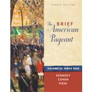 The Brief American Pageant: A History of the Republic, Volume II: Since 1865, 8th Edition
