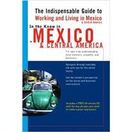 In the Know in Mexico and Central America : The Indispensable Guide to Working and Living in Mexico and Central America