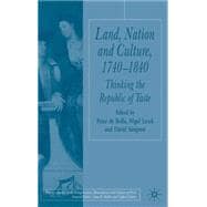 Land, Nation and Culture, 1740-1840 Thinking the Republic of Taste