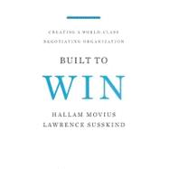 Built to Win, Creating a World-Class Negotiating Organization : Creating a World-Class Negotiating Organization