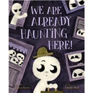 We Are Already Haunting Here!